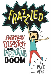 Frazzled: Everyday Disasters and Impending Doom (Booki Vivat)