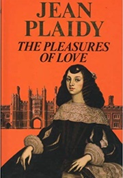 The Pleasures of Love (Jean Plaidy)
