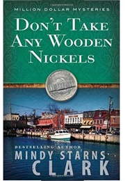 Don't Take Any Wooden Nickels (Mindy Starns Clark)