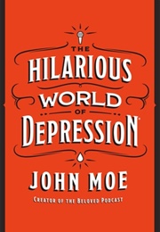 The Hilarious World of Depression (John Moe)