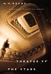 Theater of the Stars: A Novel of Physics and Memory (N.M. Kelby)