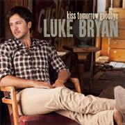 "Kiss Tomorrow Goodbye" Luke Bryan