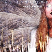 White Willow - Sacrament