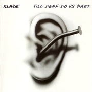 Slade - Till Deaf Do Us Part
