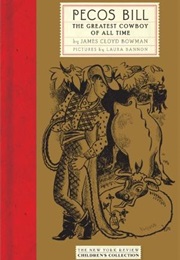 Pecos Bill: The Greatest Cowboy of All Time (James Cloyd Bowman)