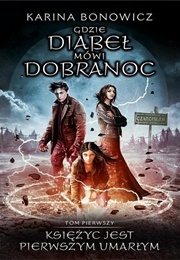Księżyc Jest Pierwszym Umarłym (Karina Bonowicz)