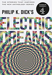 Philip K. Dick&#39;s Electric Dreams: Volume 1 (Philip K. Dick)