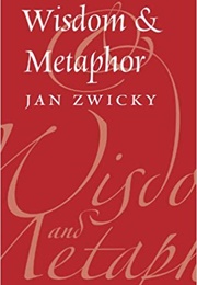 Wisdom & Metaphor (Jan Zwicky)