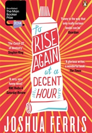 To Rise Again at a Decent Hour (Joshua Ferris)