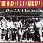 Heard It in a Love Song - Marshall Tucker Band