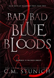 Bad, Bad, Blue Bloods (Rich Boys of Burberry Prep, #2) (C.M. Stunich)