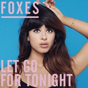Let Go for Tonight - Foxes
