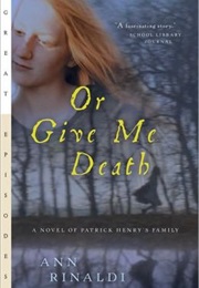 Or Give Me Death (Ann Rinaldi)