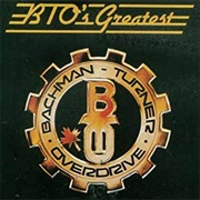Bachman-Turner Overdrive - BTO&#39;s Greatest