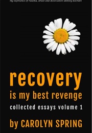 Recovery Is My Best Revenge (Carolyn Spring)