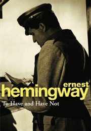 To Have and Have Not (Ernest Hemingway)