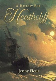 A History for Heathcliff (Jenny Fleur)
