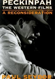 Peckinpah: The Western Films - A Reconsideration (Paul Seydor)