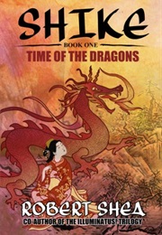 Shiké: Time of the Dragons (Robert Shea)