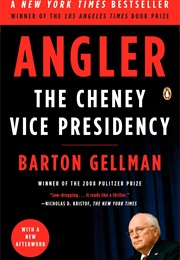 Angler: The Cheney Vice Presidency (Barton Gellman)