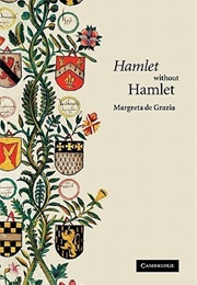 'Hamlet' Without Hamlet (Margreta De Grazia)