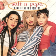 None of Your Business - Salt-N-Pepa