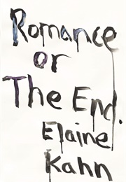 Romance or the End (Elaine Kahn)
