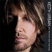 Keith Urban - Love, Pain &amp; the Whole Crazy Thing