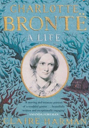 Charlotte Bronte: A Life (Claire Harman)
