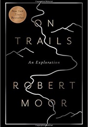 On Trails: An Exploration (Robert Moor)