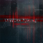 Untouchable: Power Corupts