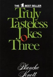 Truly Tasteless Jokes (Blanche Knott)