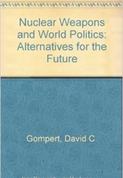 Nuclear Weapons and World Politics (Various)