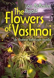 The Flowers of Vashnoi (Lois McMaster Bujold)