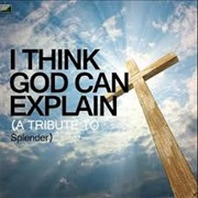 Splender - I Think God Can Explain