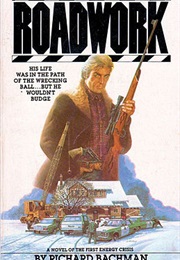 Roadwork (Stephen King as Richard Bachman)
