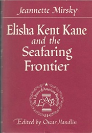 Elisha Kent Kane and the Seafaring Frontier (Jeannette Mirsky)