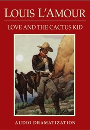 Love and the Cactus Kid (Louis L'amour)