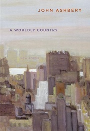 A Worldly Country (John Ashbery)