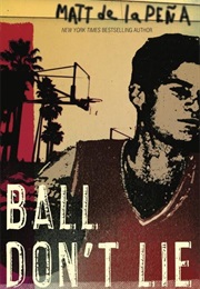 Ball Don&#39;t Lie (Matt De La Peña)
