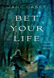 Bet Your Life (Jane Casey)