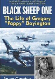 Black Sheep One: The Life of Gregory "Pappy" Boyington (Bruce Gamble)