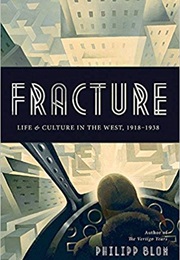 Fracture - Life and Culture in the West 1918 - 1938 (Philipp Blom)