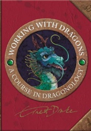 Working With Dragons: A Course in Dragonology (Dugald A. Steer)