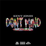 Don&#39;t Mind - Kent Jones