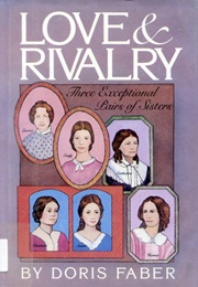 Love & Rivalry: Three Exceptional Pairs of Sisters (Doris Faber)