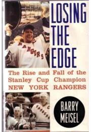 Losing the Edge:  the Rise and Fall of the Stanley Cup Champions New Y