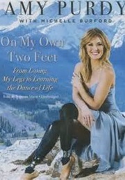 On My Own Two Feet (Amy Purdy)