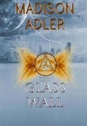 The Glass Wall (Addison Adler)