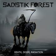 Sadistik Forest: Death, Doom, Radiation